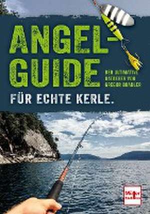 Angel-Guide für echte Kerle de Gregor Bradler