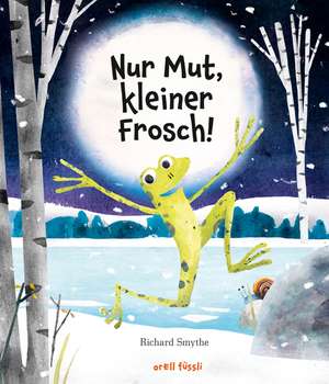 Nur Mut, kleiner Frosch! de Richard Smythe