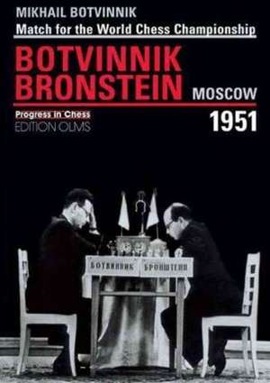 World Championship Match Botvinnik V Bronstein Moscow 1951 de Mikhail Botvinnik