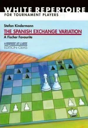 Spanish Exchange Variation: A Fischer Favourite de Stefan Kindermann