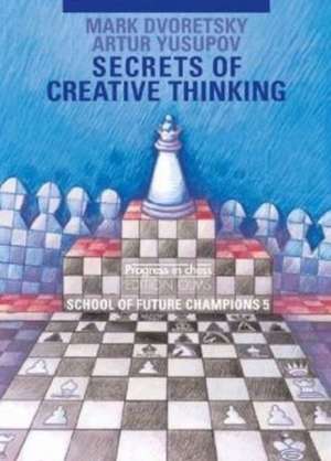 Secrets of creative thinking de Mark Dvoretsky