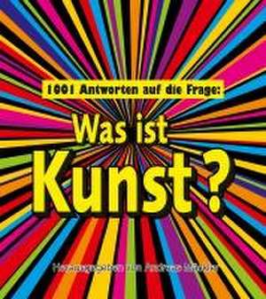 1001 Antworten auf die Frage: Was ist Kunst? de Andreas Mäckler