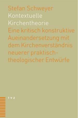 Kontextuelle Kirchentheorie de Stefan Schweyer