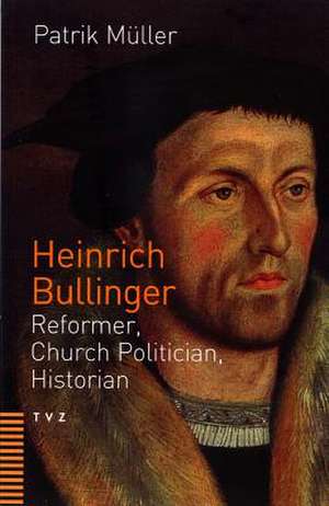 Heinrich Bullinger de Patrik Müller