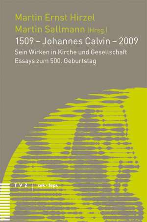 1509 - Johannes Calvin - 2009 de Martin Ernst Hirzel