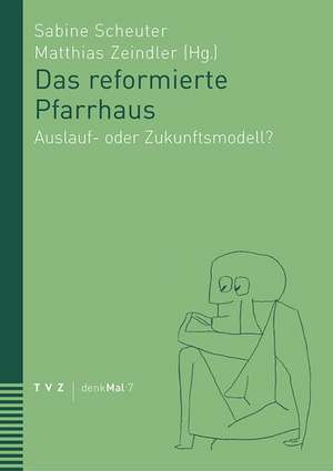 Das Reformierte Pfarrhaus: Auslauf- Oder Zukunftsmodell? de Matthias Zeindler