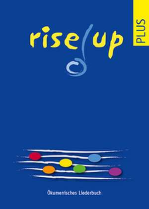 Rise up plus de in Zusammenarbeit mit der Christkatholischen Kirche der Schweiz Liturgie- u. Gesangbuchkonferenz (LGBK) der Evangelisch-Reformierten Kirchen der deutschsprachigen Schweiz und Verein f. d. Herausgabe des Katholischen Kirchgesangbuches (VHKG) der Schweiz