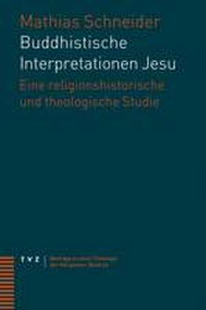 Buddhistische Interpretationen Jesu de Mathias Schneider