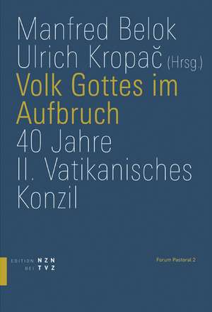 Volk Gottes Im Aufbruch: 40 Jahre II. Vatikanisches Konzil de Manfred Belok