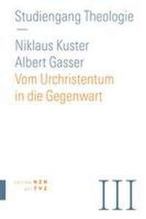 Vom Urchristentum in die Gegenwart de Albert Gasser