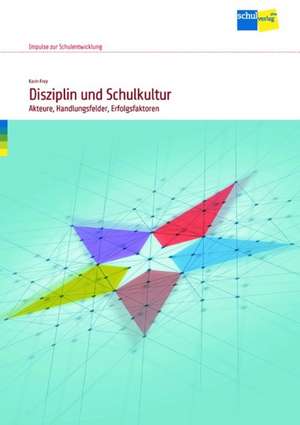 Disziplin und Schulkultur de Karin Frey