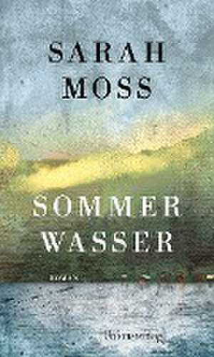 Sommerwasser de Sarah Moss