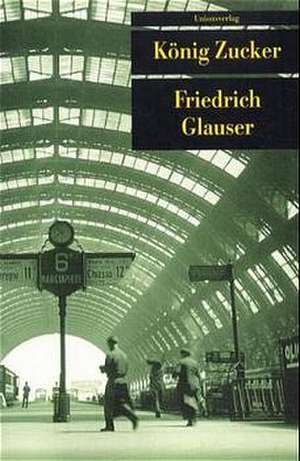 Das erzählerische Werk 3. König Zucker de Bernhard Echte