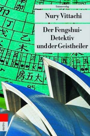 Der Fengshui-Detektiv und der Geisterheiler de Nury Vittachi