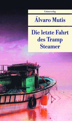 Die letzte Fahrt des Tramp Steamer de Álvaro Mutis