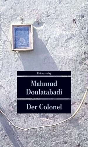 Der Colonel de Mahmud Doulatabadi