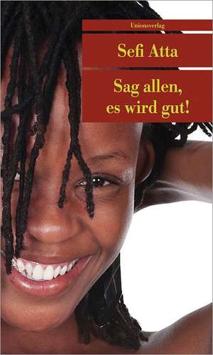 Sag allen, es wird gut! de Sefi Atta