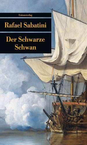 Der Schwarze Schwan de Rafael Sabatini