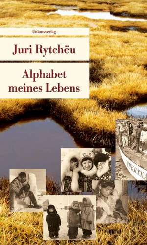 Alphabet meines Lebens de Juri Rytcheu