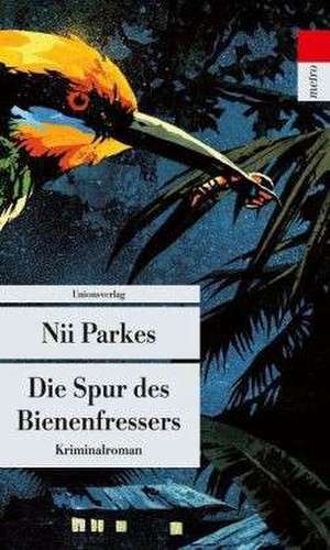 Die Spur des Bienenfressers de Nii Parkes