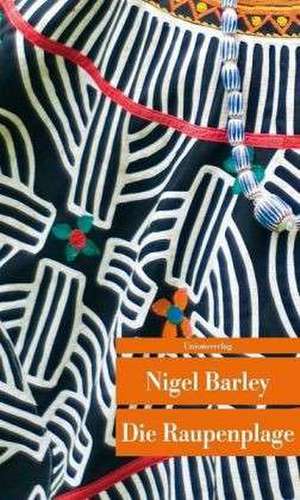 Die Raupenplage de Nigel Barley