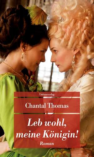 Leb wohl, meine Königin! de Chantal Thomas