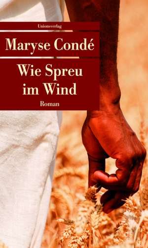 Wie Spreu im Wind de Maryse Condé