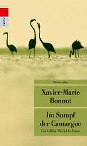 Im Sumpf der Camargue de Xavier-marie Bonnot