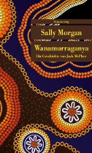 Wanamurraganya de Sally Morgan