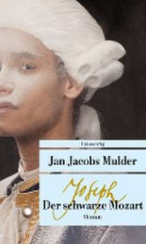 Joseph, der schwarze Mozart de Jan Jacobs Mulder