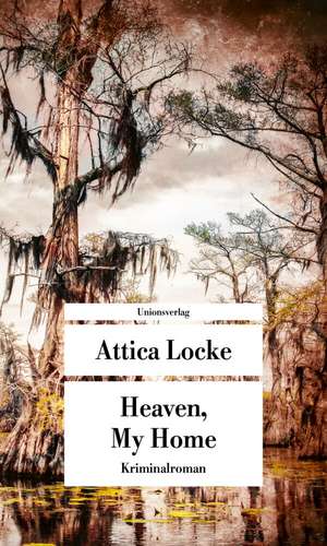 Heaven, My Home de Attica Locke