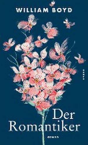 Der Romantiker de William Boyd