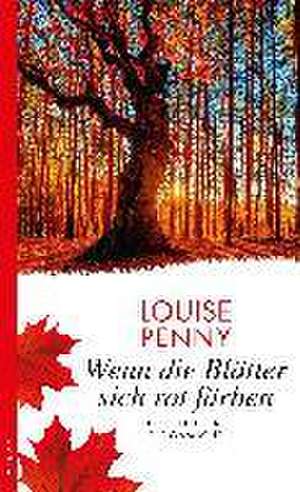 Wenn die Blätter sich rot färben de Louise Penny