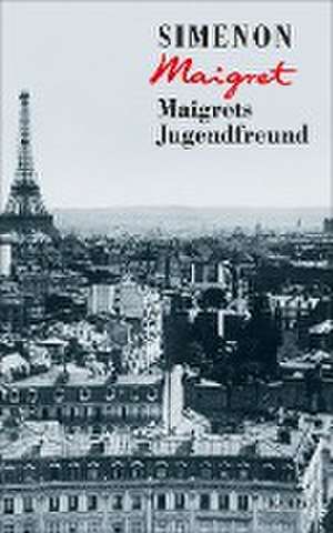 Maigrets Jugendfreund de Georges Simenon