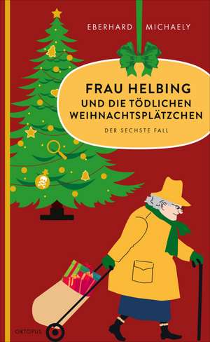 Frau Helbing und die tödlichen Weihnachtsplätzchen de Eberhard Michaely