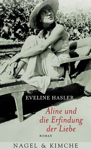 Aline und die Erfindung der Liebe de Eveline Hasler