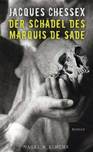 Der Schädel des Marquis de Sade de Jacques Chessex