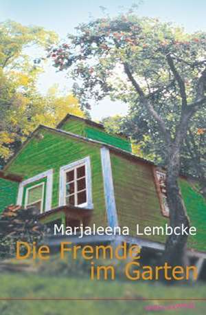 Die Fremde im Garten de Marjaleena Lembcke