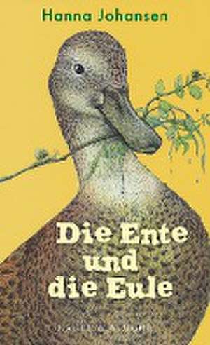 Die Ente und die Eule de Hanna Johansen