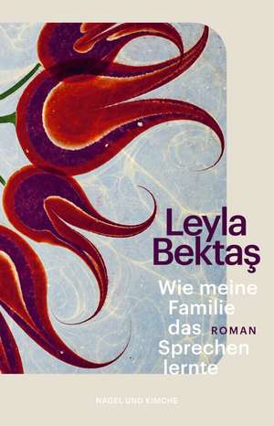 Wie meine Familie das Sprechen lernte de Leyla Bektas