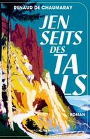 Jenseits des Tals de Renaud de Chaumaray