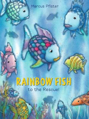 Rainbow Fish to the Rescue de Marcus Pfister