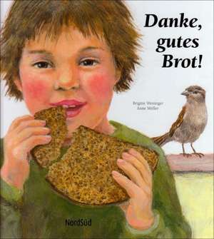 Danke, gutes Brot! de Brigitte Weninger