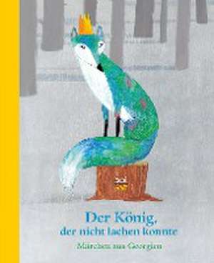 Der König, der nicht lachen konnte de Sopho Kirtadse