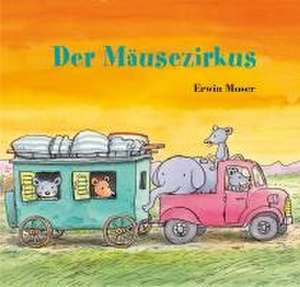 Der Mäusezirkus de Erwin Moser