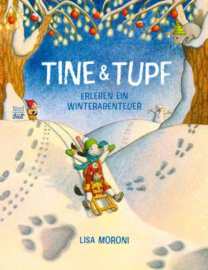 Tine & Tupf erleben ein Winterabenteuer de Lisa Moroni