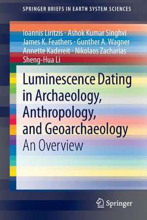 Luminescence Dating in Archaeology, Anthropology, and Geoarchaeology: An Overview de Ioannis Liritzis