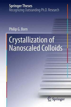 Crystallization of Nanoscaled Colloids de Philip G. Born