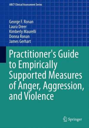 Practitioner's Guide to Empirically Supported Measures of Anger, Aggression, and Violence de George F. Ronan