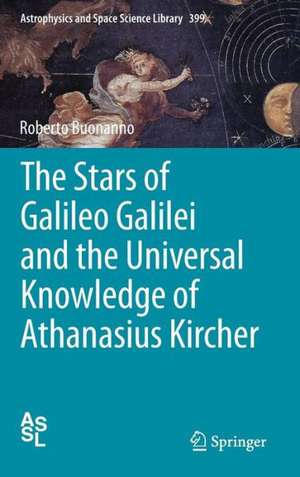 The Stars of Galileo Galilei and the Universal Knowledge of Athanasius Kircher de Roberto Buonanno